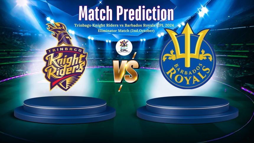 Trinbago Knight Riders vs Barbados Royals CPL T20 2024-Eliminator Match (October, 2nd)