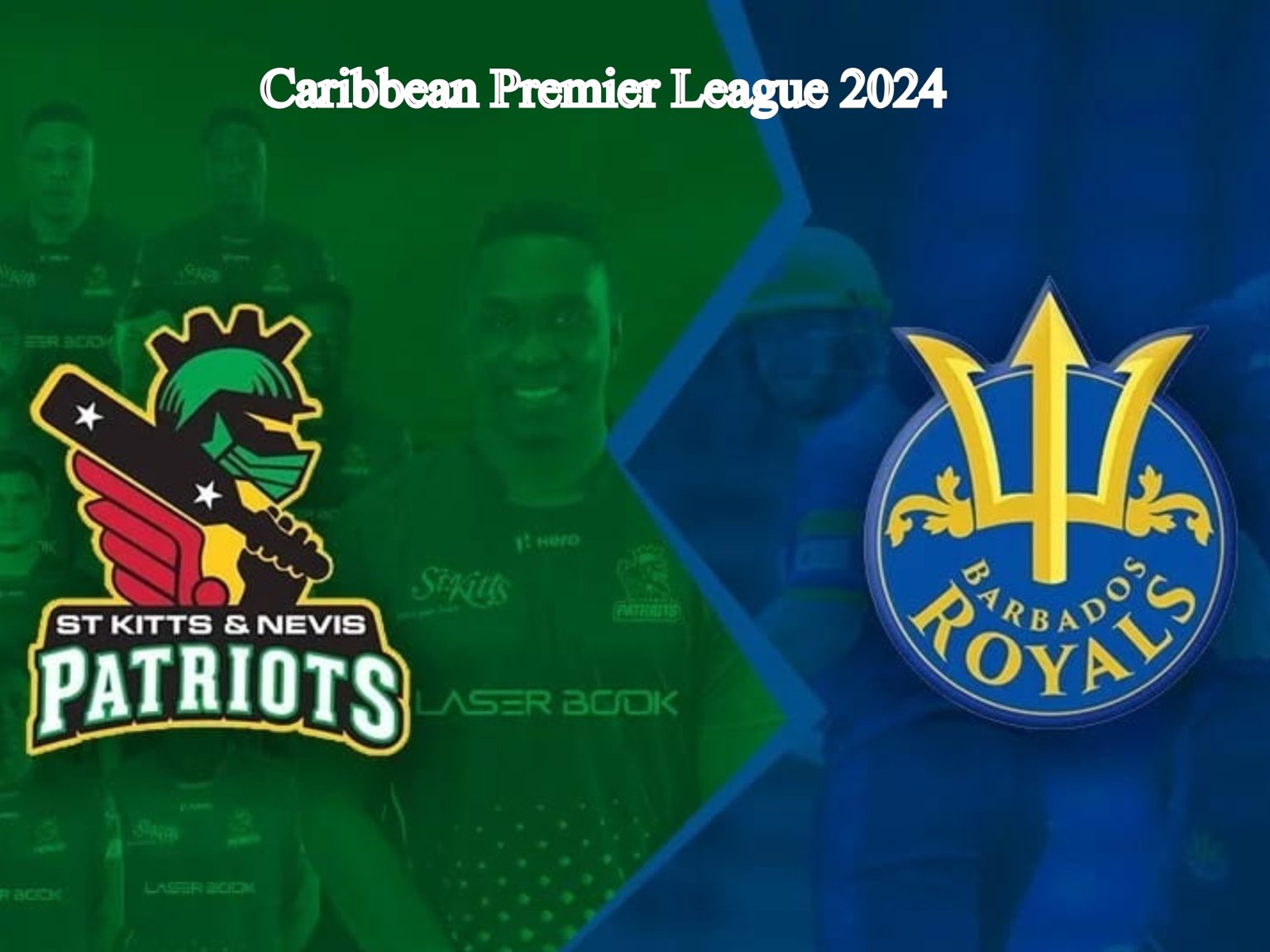 CPL 2024 –Barbados Royals vs St Kitts and Nevis Patriots