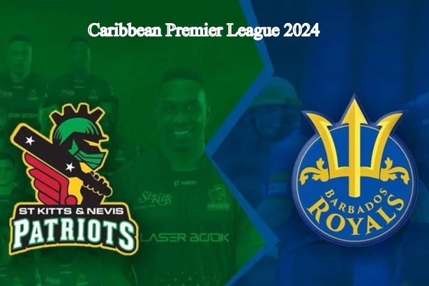 CPL 2024 –Barbados Royals vs St Kitts and Nevis Patriots